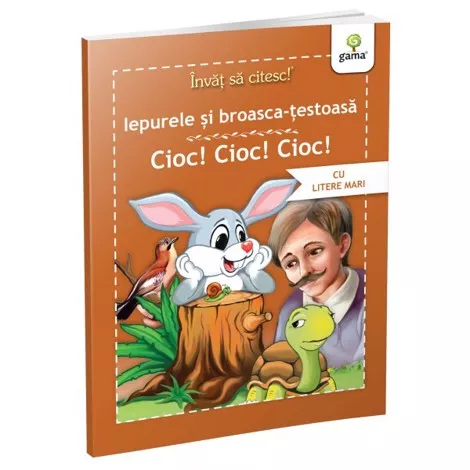 Iepurele si broasca testoasa. Cioc!Cioc!Cioc!
 (resigilat)