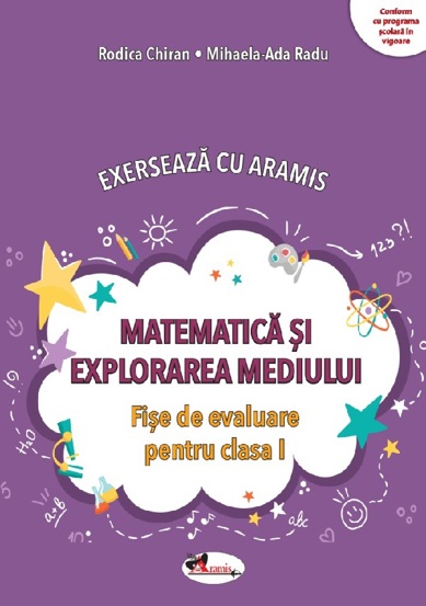 Matematica si explorarea mediului. Exerseaza cu Aramis - Clasa 1 (resigilat)