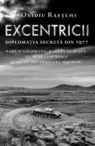 Excentricii. Diplomatia secreta din 1977