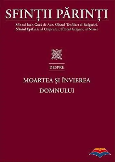 Sfintii Parinti despre Moartea si Invierea Domnului