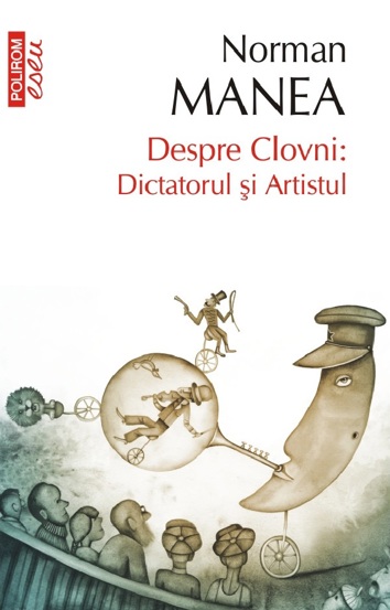 Despre Clovni: Dictatorul si Artistul