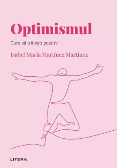 Descopera psihologia. Optimismul. Cum sa traiesti pozitiv