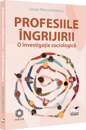 Profesiile ingrijirii - o investigatie sociologica