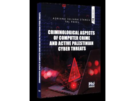 Vezi detalii pentru Criminological Aspects of Computer Crime and Active Palestinian Cyber Threats