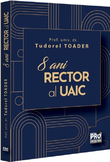 Tudorel Toader 8 ani Rector al UAIC