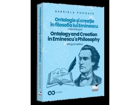 Ontologie si creatie in filosofia lui Eminescu - Ed. Bilingva