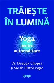 Traieste in lumina. Yoga pentru autorealizare