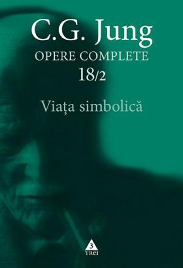 Vezi detalii pentru Jung Viaţa simbolică - Opere Complete vol. 18/2