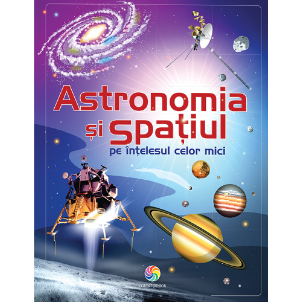 Astronomia și spațiul pe înțelesul celor mici (resigilat)