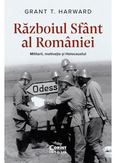 Războiul Sfânt al României. Militarii motivația și Holocaustul