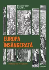 Descopera istoria. Europa insangerata. Razboaiele religioase