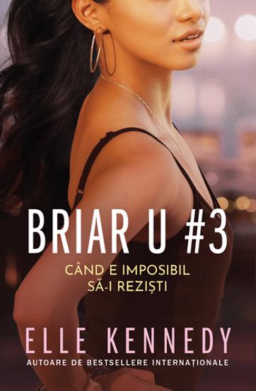 Cand e imposibil sa-i rezisti. Seria Briar U Vol.3 (resigilat)
