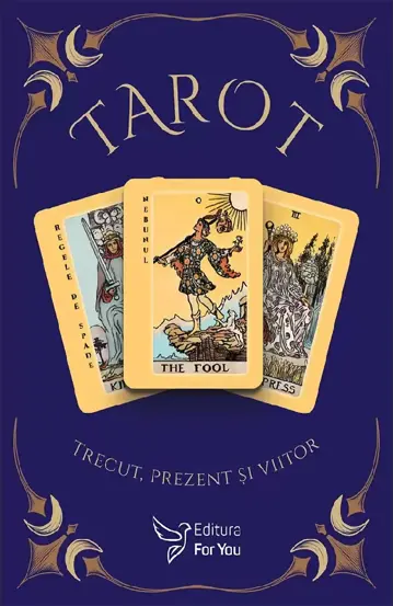 Carti de Tarot. Trecut, prezent si viitor (resigilat)