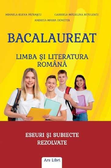 Bacalaureat - Limba si literatura romana. Eseuri si subiecte rezolvate (resigilat)