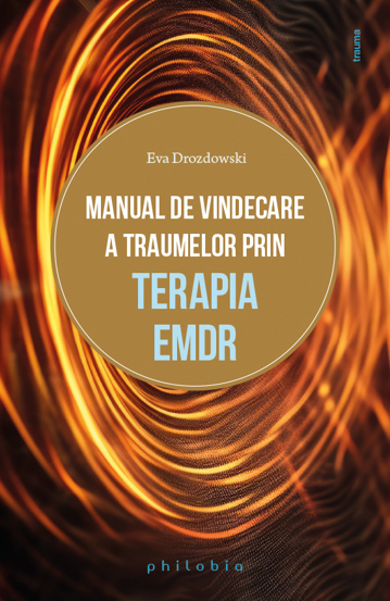 Vezi detalii pentru Manual de vindecare a traumelor prin terapia EMDR
