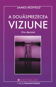 A douăsprezecea viziune. Ora deciziei