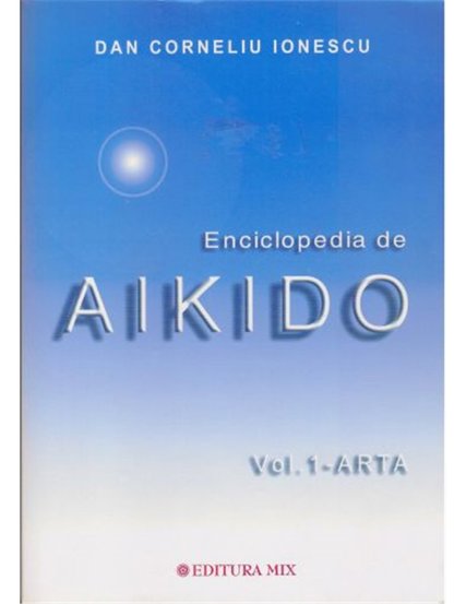 Vezi detalii pentru Enciclopedia de Aikido Vol. 1 