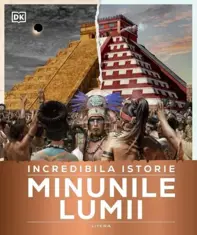 Incredibila istorie: Minunile lumii