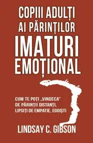 Copiii adulti ai parintilor imaturi emotional (resigilat)