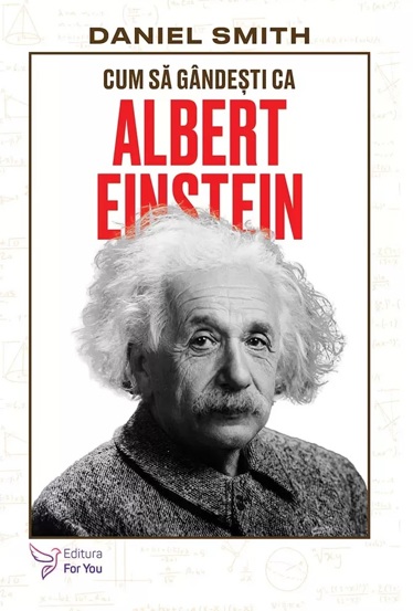 Vezi detalii pentru Cum să gândești ca Albert Einstein