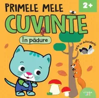 Primele mele cuvinte. In padure. Carte cu autocolante