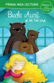 Bucle Aurii si cei trei ursi (Nivelul 2 Carte cu despartiri in silabe)