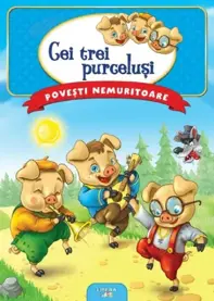 Cei trei purcelusi. Povesti nemuritoare