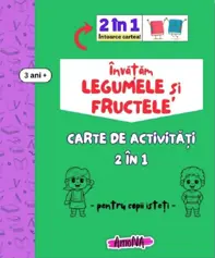 Carte de activitati  Invatam Legumele si Fructele