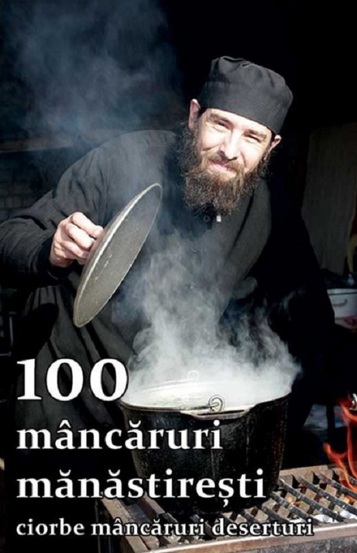 100 mancaruri manastiresti: Ciorbe mancaruri deserturi