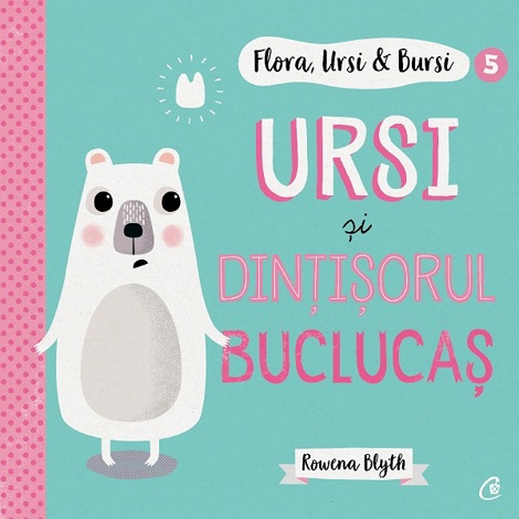 Vezi detalii pentru Flora Ursi & Bursi 5. Ursi si dintisorul buclucas