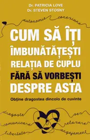 Cum să îți îmbunătățești relația de cuplu fără să vorbești despre asta