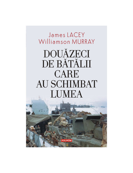 Vezi detalii pentru Douăzeci de bătălii care au schimbat lumea