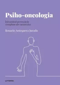 Descopera Psihologia. Psiho-oncologia