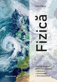 Fizica – Ghid de pregătire pentru bacalaureat (Mecanica Electricitate, Termodinamica)