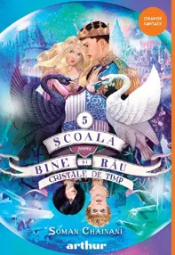 Cristale de timp. Seria Scoala pentru Bine si Rau Vol.5