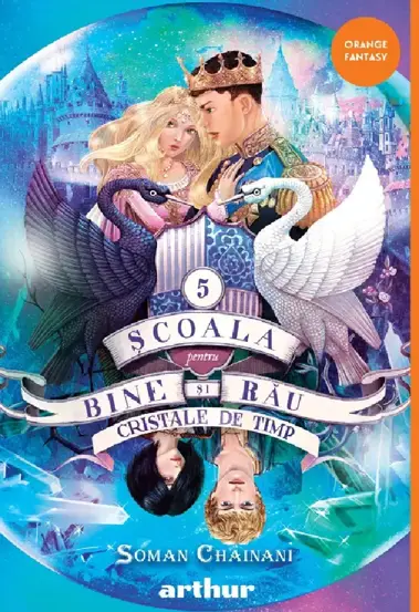 Cristale de timp. Seria Scoala pentru Bine si Rau Vol.5