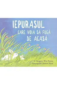 Iepurasul care voia sa fuga de acasa