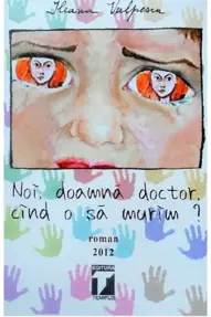 Noi, doamna doctor, cind o sa murim?