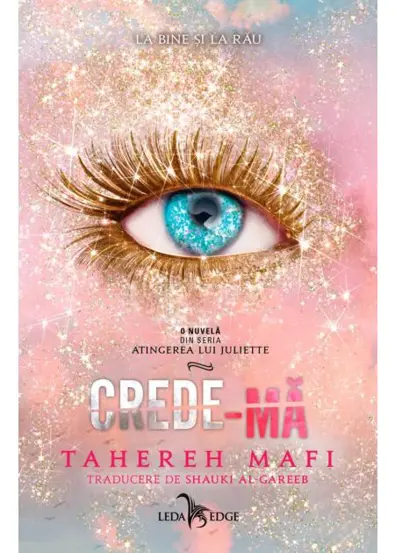 Crede-ma. Seria Atingerea lui Juliette Vol.7