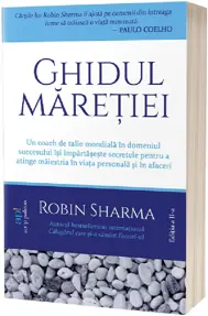 Ghidul maretiei-Robin Sharma