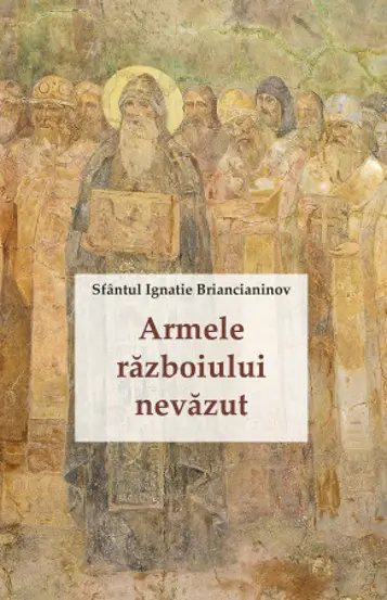 Armele razboiului nevazut - Ignatie Briancianinov