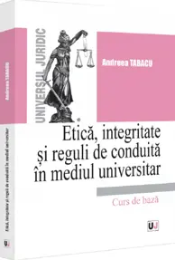 Etica, integritate si reguli de conduita in mediul universitar