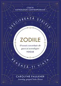 Zodiile. Descifrează stelele. Reașază-ți viața
