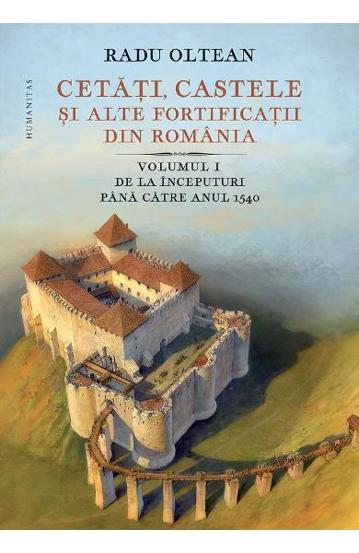 Cetati castele si alte fortificatii din Romania Vol. 1 (resigilat)