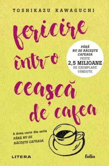 Fericire intr-o ceasca de cafea. Seria Pana nu se raceste cafeaua Vol.2