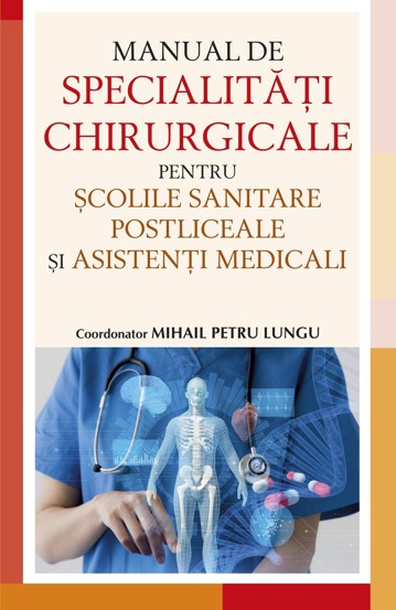 Vezi detalii pentru Manual de Specialitati Chirurgicale pentru scolile sanitare postliceale si asistenti medicali