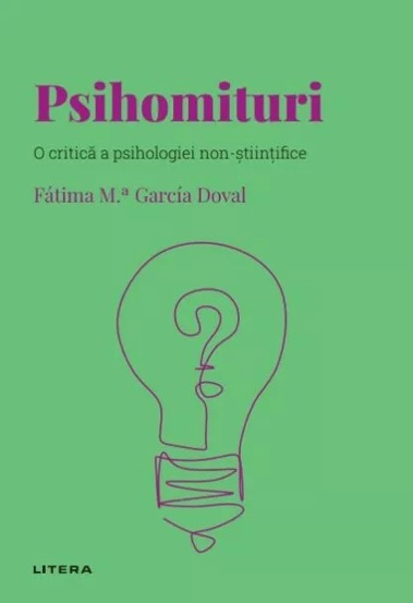 Vezi detalii pentru Descopera Psihologia. Psihomituri. O critica a psihologiei non-stiintifice