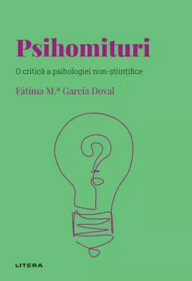 Descopera Psihologia. Psihomituri. O critica a psihologiei non-stiintifice