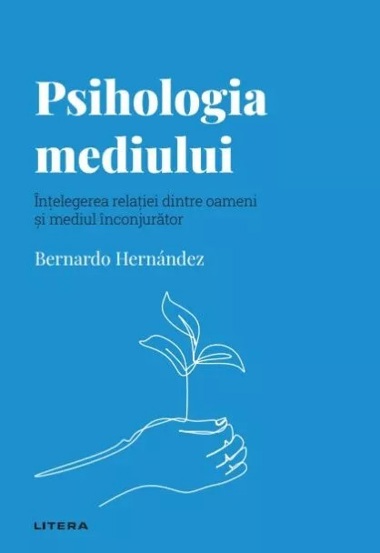 Vezi detalii pentru Descopera Psihologia. Psihologia mediului. Intelegerea relatiei dintre oameni si mediul inconjurator