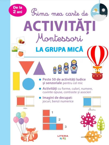 Vezi detalii pentru Prima mea carte de activitati montessori. La grupa mica